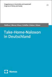 Take-Home-Naloxon in Deutschland (Drogenkonsum in Geschichte und Gesellschaft | Drug Use in History and Society 11) （2025. 127 S. 227.0 mm）