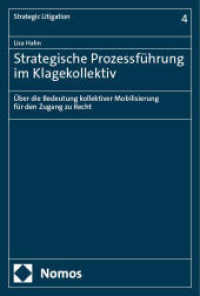 Strategische Prozessführung im Klagekollektiv : Über die Bedeutung kollektiver Mobilisierung für den Zugang zu Recht (Strategic Litigation 4) （2024. 614 S. 227 mm）