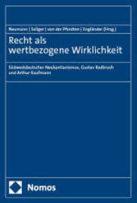 Recht als wertbezogene Wirklichkeit : Südwestdeutscher Neukantianismus, Gustav Radbruch und Arthur Kaufmann （2025. 232 S. 227 mm）