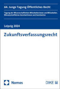 Zukunftsverfassungsrecht : 64. Junge Tagung Öffentliches Recht (Junge Tagung Öffentliches Recht) （2025. 355 S. 227.0 mm）