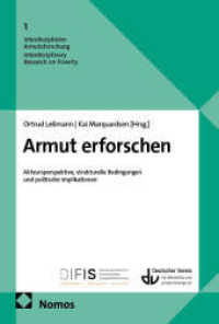 Armut erforschen : Akteursperspektive, strukturelle Bedingungen und politische Implikationen (Interdisziplinäre Armutsforschung. Interdisciplinary Research on Poverty 1) （2025. 286 S. 227.0 mm）