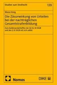 Die Zäsurwirkung von Urteilen bei der nachträglichen Gesamtstrafenbildung : Zum Aufeinandertreffen der    53, 55 StGB und des   55 StGB mit sich selbst (Studien zum Strafrecht 139) （2025. 567 S. 227.0 mm）