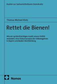 Rettet die Bienen! : Wie ein symboltr&auml;chtiges Insekt unsere Politik ver&auml;ndert. Eine Diskursanalyse der Volksbegehren in Bayern und Baden-W&uuml;rttemberg (Studien zur Sachunmittelbaren Demokratie)