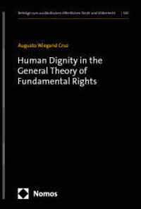 Human Dignity in the General Theory of Fundamental Rights (Beiträge zum ausländischen öffentlichen Recht und Völkerrecht 343) （2025. 334 S. 227.0 mm）
