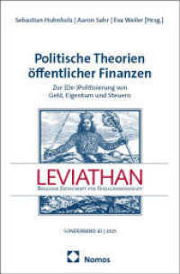 Politische Theorien öffentlicher Finanzen : Zur (De-)Politisierung von Geld, Eigentum und Steuern (Sonderband Leviathan 43) （2025. 300 S. 227.0 mm）