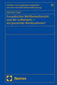 Europäisches Wettbewerbsrecht und der Luftverkehr - ein passender Rechtsrahmen? (Schriften zur Europäischen Integration und Internationalen Wirtschaftsordnung 71) （2025. 792 S. 227.0 mm）