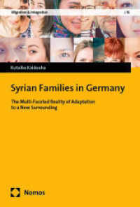 Syrian Families in Germany : The Multi-Faceted Reality of Adaptation to a New Surrounding (Migration &Integration 16) （2025. 285 S. 227.0 mm）