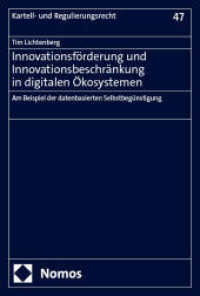 Innovationsförderung und Innovationsbeschränkung in digitalen Ökosystemen : Am Beispiel der datenbasierten Selbstbegünstigung (Kartell- und Regulierungsrecht 47) （2025. 335 S. 227.0 mm）