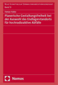 Planerische Gestaltungsfreiheit bei der Auswahl des Endlagerstandorts für hochradioaktive Abfälle (Neue Schriften zur Verwaltungsrechtswissenschaft 13) （2025. 544 S. 227.0 mm）
