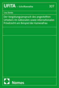 Die Vergütungsansprüche des angestellten Urhebers im nationalen sowie internationalen Privatrecht am Beispiel der Kamera (UFITA-Schriftenreihe des Archivs für Medienrecht und Medienwissenschaft 307) （2025. 364 S. 227.0 mm）