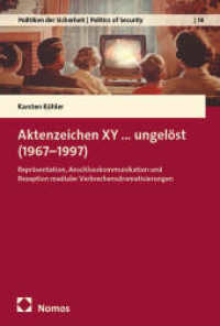Aktenzeichen XY...ungelöst (1967-1997) : Repräsentation, Anschlusskommunikation und Rezeption medialer Verbrechensdramatisierungen (Politiken der Sicherheit | Politics of Security 14) （2025. 525 S. 227.0 mm）