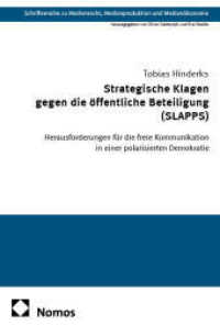 Strategische Klagen gegen die öffentliche Beteiligung (SLAPPS) : Herausforderungen für die freie Kommunikation in einer polarisierten Demokratie (Schriftenreihe zu Medienrecht, Medienproduktion und Medienökonomie 44) （2025. 460 S. 227.0 mm）