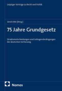 75 Jahre Grundgesetz : Strukturentscheidungen und Gelingensbedingungen der deutschen Verfassung (Leipziger Vorträge zu Recht und Politik 15) （2025. 49 S. 227.0 mm）