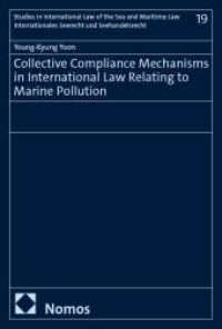 Collective Compliance Mechanisms in International Law Relating to Marine Pollution (Studies in International Law of the Sea and Maritime Law - Internationales Seerecht und Seehandelsrecht) （2025. 353 S. 227.0 mm）