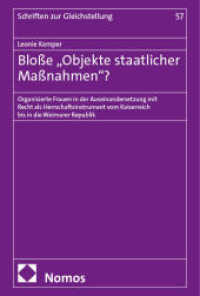 Bloße "Objekte staatlicher Maßnahmen"? : Organisierte Frauen in der Auseinandersetzung mit Recht als Herrschaftsinstrument vom Kaiserreich bis in die Weimarer Republik (Schriften zur Gleichstellung 57) （2025. 671 S. 227.0 mm）