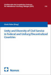 Unity and Diversity of Civil Service in Federal and Unitary Decentralized Countries (Schriftenreihe des Europäischen Zentrums für Föderalismus-Forschung Tübingen (EZFF) 55) （2025. 216 S. 227.0 mm）