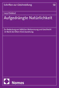 Aufgedrängte Natürlichkeit : Zur Bedeutung von leiblicher Abstammung und Geschlecht im Recht der Eltern-Kind-Zuordnung (Schriften zur Gleichstellung 58) （2025. 355 S. 227.0 mm）
