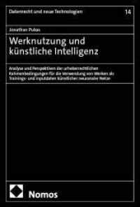 Werknutzung und künstliche Intelligenz : Analyse und Perspektiven der urheberrechtlichen Rahmenbedingungen für die Verwendung von Werken als Trainings- und Inputdaten künstlicher neuronaler Netze (Datenrecht und neue Technologien 14) （2025. 362 S. 227.0 mm）
