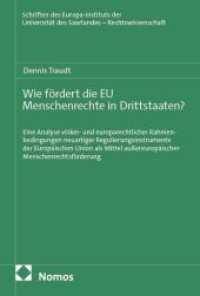 Wie f&ouml;rdert die EU Menschenrechte in Drittstaaten? (Schriften des Europa-Instituts der Universit&auml;t des Saarlandes - Rechtswissenschaft 116) （2026. 334 S. 227.0 mm）