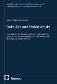 Data Act und Datenschutz : Eine Analyse der Auswirkungen der zivilrechtlichen Anspr&uuml;che auf Datenzugang und Datenweitergabe des Data Act auf die DSGVO (Schriftenreihe zum IT- und Informationsrecht I Contributions to IT- and Information Law 2) （2026. 237 S. 227.0 mm）