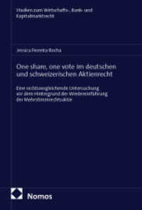 One share, one vote im deutschen und schweizerischen Aktienrecht : Eine rechtsvergleichende Untersuchung vor dem Hintergrund der Wiedereinf&uuml;hrung der Mehrstimmrechtsaktie (Studien zum Wirtschafts-, Bank- und Kapitalmarktrecht)