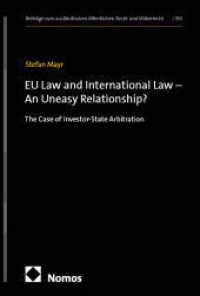 EU Law and International Law - An Uneasy Relationship? : The Case of Investor-State Arbitration (Beitr&auml;ge zum ausl&auml;ndischen &ouml;ffentlichen Recht und V&ouml;lkerrecht)