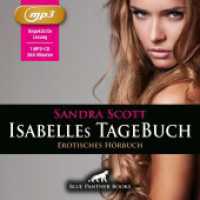 Isabelles TageBuch | Erotik Audio Story | Erotisches Hörbuch MP3CD, Audio-CD, MP3 : Mein sexuelles Verlangen steigert sich von Tag zu Tag .... 364 Min.. Lesung.Ungekürzte Ausgabe （1., verb. Aufl. 2023. 1 S. 1 Abb. 125 x 144 mm）