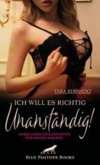 Ich will es richtig unanständig! 10 anregende geile Geschichten für heiße Nächte : Explizit, heiß und verführerisch ... (Erotik Geschichten) （4. Aufl. 2025. 180 S. 190 mm）