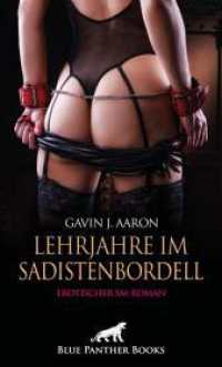 Lehrjahre im Sadistenbordell | Erotischer SM-Roman : Sie entdeckt ihre Lust an Schmerz und Erniedrigung! （1., verb. Aufl. 2024. 180 S. 1 Abb. 190 mm）
