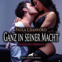 Ganz in seiner Macht | Erotik Audio Story | Erotisches Hörbuch Audio-CD, Audio-CD : Geilheit ist meine Sehnsucht .... 36 Min.. CD Standard Audio Format.Lesung.Ungekürzte Ausgabe （1., verb. Aufl. 2024. 1 S. 1 Abb. 125 x 144 mm）