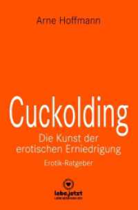Cuckolding - Die Kunst der erotischen Erniedrigung | Erotischer Ratgeber : Wie kann dieses erotische Spiel mit der Eifersucht gelingen? （2023. 128 S. 1 Abb. 16 cm）