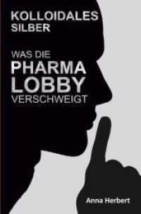 Kolloidales Silber - Was die Pharmalobby verschweigt （2022. 184 S. 190 mm）