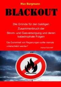 BLACKOUT   Die Gründe für den baldigen Zusammenbruch der Strom- und Gasversorgung un deren katastrophale Folgen : Die Dummheit von Regierungen sollte niemals unterschätzt werden          Helmut Schmidt （2022. 116 S. 210 mm）