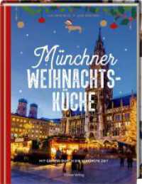 Münchner Weihnachtsküche : Mit Genuss durch die schönste Zeit （2023. 72 S. 4-fbg. 247 mm）