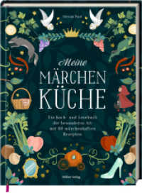 Meine Märchenküche : Ein Koch- und Lesebuch der besonderen Art mit 60 märchenhaften Rezepten: Klassiker der deutschen Küche und Märchen der Brüder Grimm neu interpretiert （2024. 208 S. 4-fbg. 265 mm）