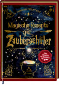 Magische Rezepte für Zauberschüler : Das ultimative Fan-Kochbuch: Geschenk für Fans, die ihre Küche mit einer Prise Magie verzaubern wollen （2025. 160 S. 4-fbg. 271 mm）