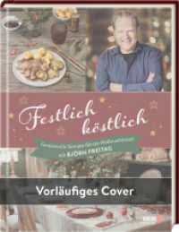 Festlich köstlich (WDR) : Die besten Rezepte für die Weihnachtszeit mit Björn Freitag: Festliches Kochbuch: 50 Rezepte für genussvolle Weihnachten vom Bestseller-Autor （2025. 144 S. 4-fbg. 227 x 293 mm）