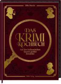 Das Krimikochbuch : Auf den kulinarischen Spuren gro&szlig;er Ermittler: Rezepte und Geschichten; ein Muss f&uuml;r jeden Krimi-Fan - und kriminell gut!