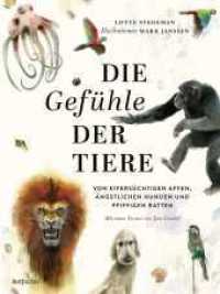 Die Gefühle der Tiere : Von eifersüchtigen Affen, ängstlichen Hunden und pfiffigen Ratten | Kinderbuch ab 8 Jahre mit fotorealistischen Illustrationen. Ausgezeichnet als Wissenschaftsbuch des Jahres 2025 in der Kategorie Junior （2. Aufl. 2024. 112 S. Durchgehend vierfarbig illustriert von Mark Jans）
