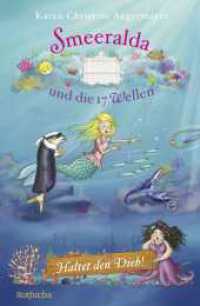 Smeeralda und die 17 Wellen: Haltet den Dieb! : Ein Kinderbuch ab 8 Jahre über das Meermädchen Smeeralda (Meermädchen Smeeralda 3) （1. Auflage. 2024. 176 S. Mit zahlreichen s/w-Illustrationen von Petra）