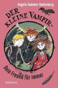 Der kleine Vampir: Dein Freund für immer : Der Abschlussband der Erfolgsserie - für Kinder ab 8 Jahre (Der kleine Vampir 21) （1. Auflage, Überarbeitete Neuausgabe. 2024. 224 S. 190 mm）