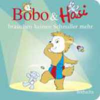 Bobo & Hasi brauchen keinen Schnuller mehr : Kinderbuch über das Schnuller abgewöhnen _ Pappbilderbuch für Kinder ab 1 Jahr (Bobo Siebenschläfer: Bobo & Hasi Pappbilderbücher ab 12 Monate 9) （2. Aufl. 2024. 18 S. Durchgehend vierfarbig illustriert von Doroth&eac）