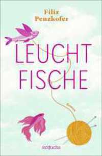 Leuchtfische : Berührender Coming-of-Age-Roman über zwei Schwestern und einen Schicksalsschlag. Nominiert für den Korbinian - Paul-Maar-Preis für junge Talente 2025 （1. Auflage. 2024. 256 S. 220.00 mm）
