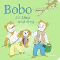 Bobo bei Oma und Opa : Pappbilderbuch ab 24 Monaten (Bobo Siebenschläfer: Pappbilderbücher ab 24 Monate 2) （1. Auflage. 2024. 18 S. Zahlr. 4-farb. Ill. 150.00 mm）