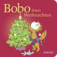 Bobo feiert Weihnachten : Pappbilderbuch über die Adventszeit ab 24 Monaten (Bobo Siebenschläfer: Pappbilderbücher ab 24 Monate 6) （3., überarb. Aufl. 2024. 18 S. 4-farb. 150.00 mm）