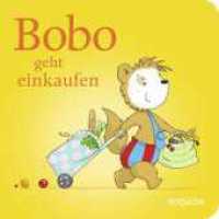 Bobo geht einkaufen : Pappbilderbuch ab 24 Monaten (Bobo Siebenschläfer: Pappbilderbücher ab 24 Monate 3) （1. Auflage, Überarbeitete Neuausgabe. 2024. 18 S. Zahlr. 4-farb.）