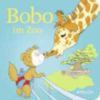 Bobo im Zoo : Pappbilderbücher ab 24 Monate (Bobo Siebenschläfer: Pappbilderbücher ab 24 Monate 4) （1. Auflage, Überarbeitete Neuausgabe. 2024. 18 S. Zahlr. 4-farb.）