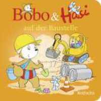 Bobo & Hasi auf der Baustelle : Pappbilderbuch ab 12 Monaten (Bobo Siebenschläfer: Bobo & Hasi Pappbilderbücher ab 12 Monate 4) （1. Auflage. 2024. 16 S. Mit Abbildungen. 149.00 mm）