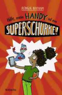 Hilfe, mein Handy ist ein Superschurke! (Das Superschurken-Handy 1) （1. Auflage. 2024. 192 S. 220.00 mm）