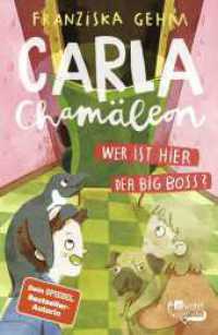 Carla Chamäleon: Wer ist hier der Big Boss? (Chamäleon Girl 3) （1. Auflage. 2024. 256 S. 220.00 mm）